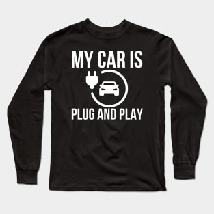 My Car Is Plug And Play Long Sleeve T-Shirt